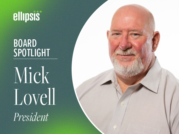 When the Timing Is Right: Why Board President Mick Lovell Chose To Volunteer at Ellipsis